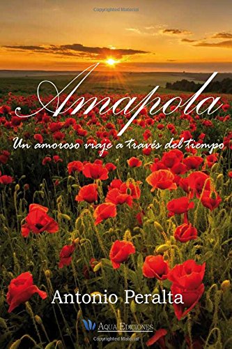 Stock image for Amapola: Un amoroso viaje a travs del tiempo (Spanish Edition) for sale by GF Books, Inc.