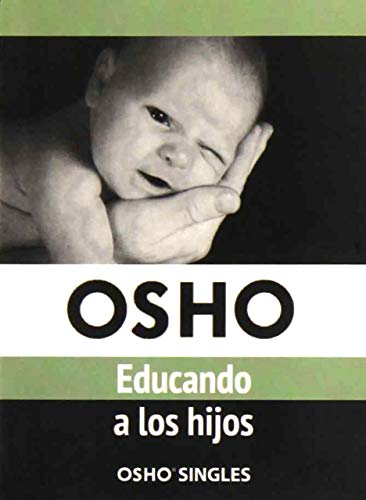 9786079325008: EDUCANDO A LOS HIJOS TOMO 1 [Paperback] by OSHO