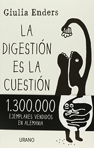 9786079344689: La digestin es la cuestin: Descubre los secretos del intestino, el rgano ms infravalorado del cuerpo humano