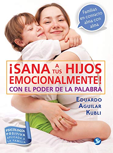 9786079346263: Sana a tus hijos emocionalmente!: Con el poder de la palabra (Spanish Edition)