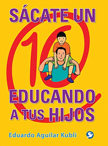 Imagen de archivo de Sácate Un 10 Educando a Tus Hijos a la venta por ThriftBooks-Dallas