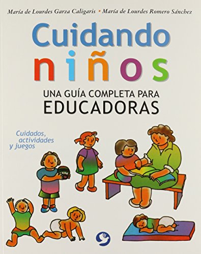 Imagen de archivo de CUIDANDO NIOS UNA GUIA COMPLETA PARA EDUCADORAS. CUIDADOS ACTIVIDADES Y JUEGOS a la venta por Irish Booksellers