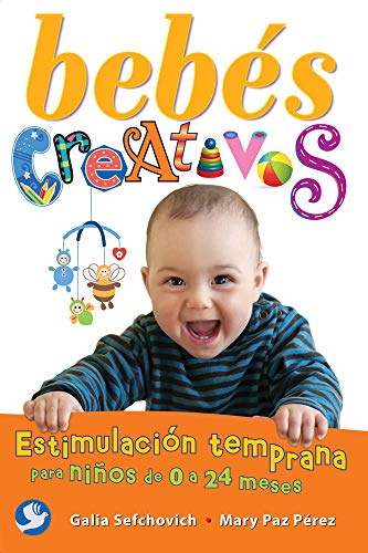 Beispielbild fr Bebs Creativos : Estimulacin Temprana para nios de 0 a 24 Meses zum Verkauf von Better World Books