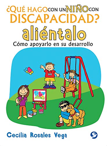 9786079346645: Que Hago Con Un Nino Con Discapacidad? Alientalo: Como Apoyarlo En Su Desarrollo: Cmo Apoyarlo En Su Desarrollo (qu Hago Con Un Nio Con Discapacidad?)