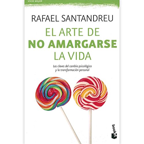 El arte de no amargarse la vida. Testimonios by Rafael Santandreu