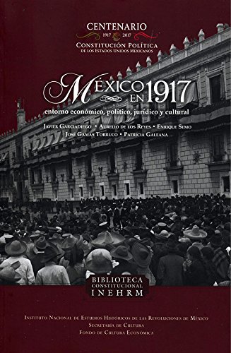 Imagen de archivo de Mxico en 1917, entorno econmico, poltico, jurdico y cultural (Spanish Edition) a la venta por GF Books, Inc.