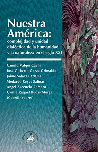 9786079426439: NUESTRA AMRICA: COMPLEJIDAD Y UNIDAD DIALCTICA DE LA HUMANIDAD Y LA NATURALEZA EN EL SIGLO XXI