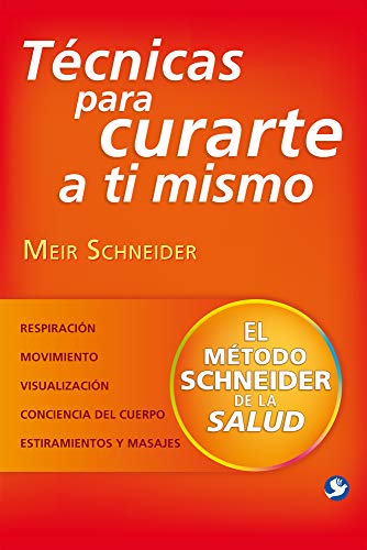 Stock image for T cnicas para Curarte a Ti Mismo : El M todo Schneider de la Salud for sale by Better World Books: West