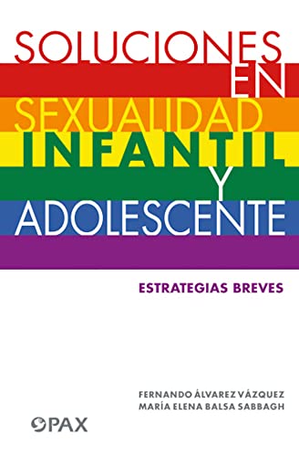 9786079472696: Soluciones en sexualidad infantil y adolescentes/ Solutions in Child and Adolescent Sexuality: Estrategias Breves Para: Mams, paps, ... Counselors, Psychologists, Psychotherapists