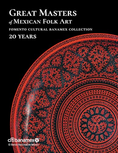 Imagen de archivo de Great Masters of Mexican Folk Art: 20 Years a la venta por Byrd Books