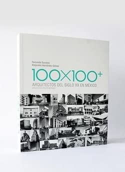 Imagen de archivo de 100X100 + ARQUITECTOS DEL SIGLO XX EN MEXICO a la venta por AG Library