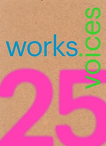Stock image for 25 Works, 25 Voices: 25 Benchmark Works Built in Latin America in the Last 25 Years That Have Resisted the Onslaught of Time with Dignity [Paperback] Adria, Miquel; Griborio, Andrea; Bilbao, Tatiana; for sale by Lakeside Books