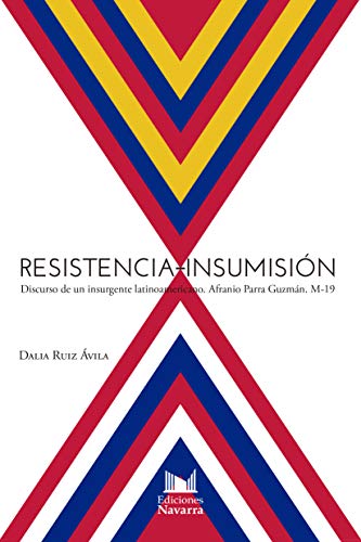 Imagen de archivo de Resistencia-Insumisin. Discurso de un insurgente latinoamericano: Afranio Parra Guzmn. M-19 a la venta por Iridium_Books