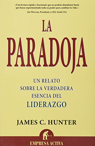 PARADOJA, LA. UN RELATO SOBRE LA VERDADERA ESENCIA DEL LIDERAZGO (9786079513993) by HUNTER, JAMES C.