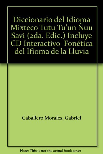 9786079522261: Diccionario del Idioma Mixteco Tutu Tu'un uu Savi (2da. Edic.) Incluye CD Interactivo " Fontica del Ifioma de la Lluvia"