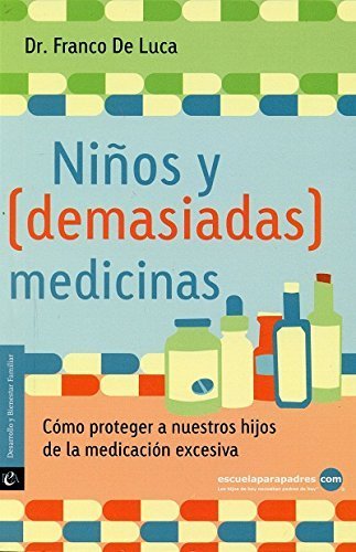 Imagen de archivo de NIOS Y DEMASIADAS MEDICINAS.; Como proteger a nuestros hijos de la medicacion excesiva a la venta por Libros Latinos