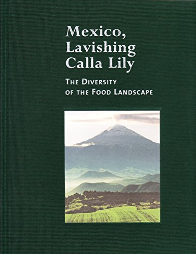 9786079545215: Mexico, Lavishing Calla Lilly- The Diversity of the Food Landscape