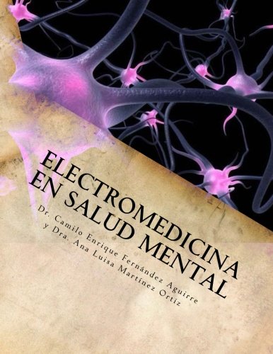 Stock image for Electromedicina en Salud Mental: Compilacin de evidencia teraputica (Rehabilitacin en Salud Mental) (Volume 1) (Spanish Edition) for sale by Iridium_Books
