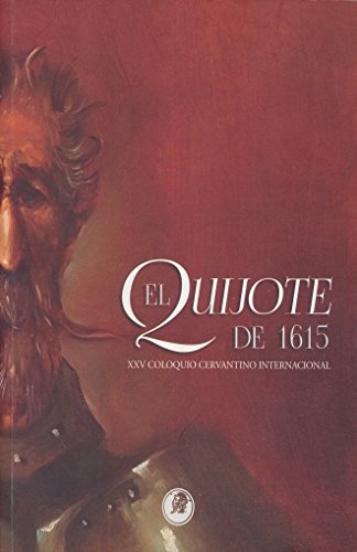 Stock image for QUIJOTE DE 1615, EL. XXV COLOQUIO CERVANTINO INTERNACIONAL for sale by Iridium_Books