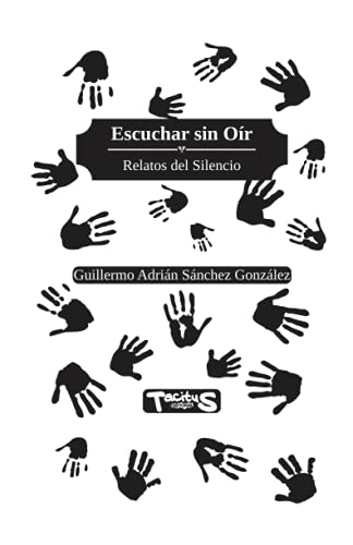 Imagen de archivo de Escuchar sin Or: Relatos del silencio (Spanish Edition) a la venta por GF Books, Inc.