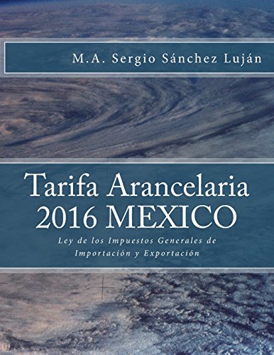 9786079691646: Tarifa arancelaria 2016 Mxico: Ley de los Impuestos Generales de Importacin y Exportacin