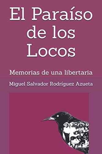 Imagen de archivo de El Paraso de los Locos: Memorias de una libertaria (Spanish Edition) a la venta por GF Books, Inc.