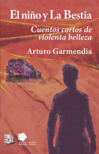 Imagen de archivo de El niño y la Bestia: Cuentos cortos de violenta belleza (Spanish Edition) a la venta por Bookmonger.Ltd