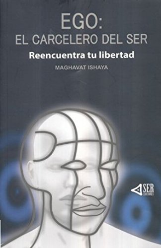 Stock image for EGO EL CARCELERO DEL SER. REENCUENTRA TU LIBERTAD for sale by Iridium_Books