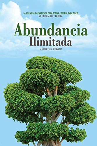 Stock image for Abundancia ILIMITADA: Los Habitos Clave para SER EXITOSO, SALUDABLE y SIEMPRE: lejos de los Problemas Economicos. El Libro de Exito para tomar CONTROL . y Futuro y Ser FELIZ! (Spanish Edition) for sale by California Books