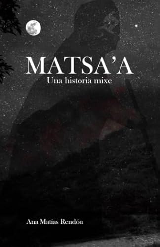 Stock image for MATSA'A: Una historia mixe (Spanish Edition) for sale by Iridium_Books
