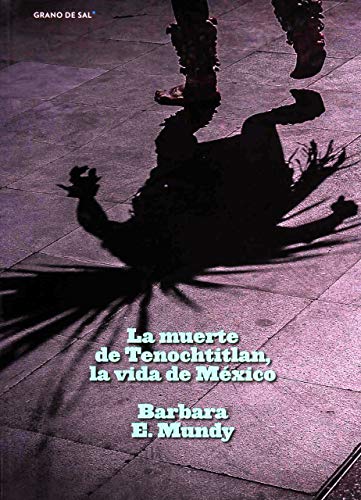 Imagen de archivo de La muerte de Tenochititlan, la vida de Mxico a la venta por Librera Juan Rulfo -FCE Madrid