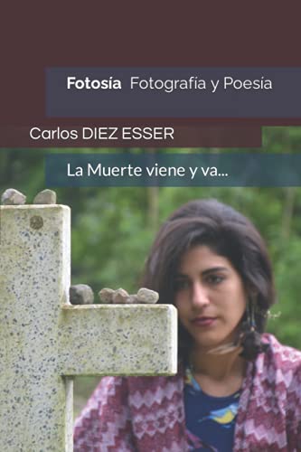 Stock image for FotosÃa: FotografÃa y PoesÃa. La Muerte viene y va (Spanish Edition) for sale by Welcome Back Books