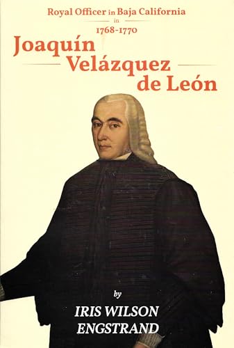 Beispielbild fr Joaquin Velazquez de LeonRoyal Officer in Baja California, 1768 - 1770 2nd Edition zum Verkauf von Iridium_Books