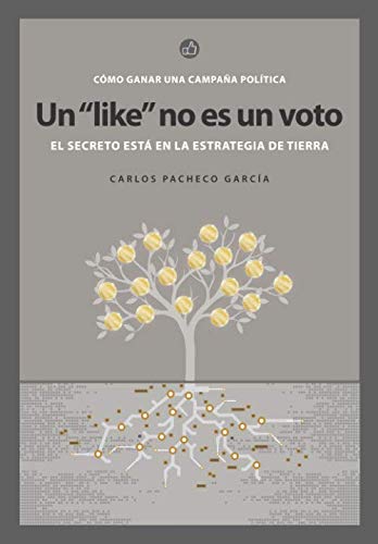 Stock image for Un like no es un voto: Cmo ganar una campaa poltica (Spanish Edition) for sale by Books Unplugged