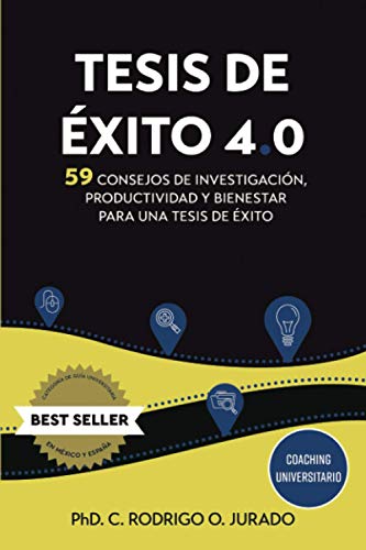 Imagen de archivo de Tesis de xito 4.0: 59 Consejos de Investigacin, Productividad y Bienestar para una Tesis de xito (Coaching Universitario) (Spanish Edition) a la venta por GF Books, Inc.