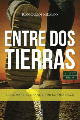 Stock image for Entre dos tierras: EL hombre es grande por lo que hace (Spanish Edition) for sale by GF Books, Inc.