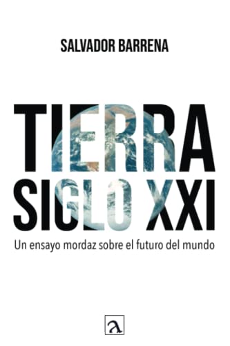 Imagen de archivo de Tierra siglo XXI: Un ensayo mordaz sobre el futuro del mundo -Language: spanish a la venta por GreatBookPrices