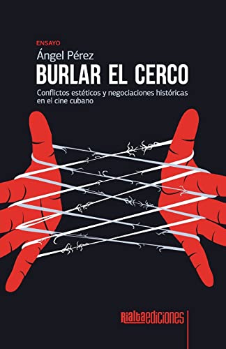 9786079959913: Burlar el cerco: Conflictos estéticos y negociaciones históricas en el cine cubano (Spanish Edition)
