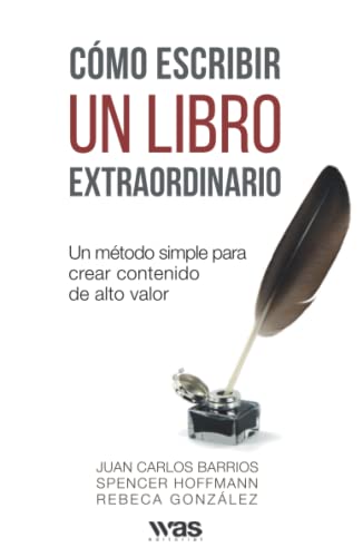 Imagen de archivo de Como escribir un libro extraordinario: Un mtodo simple para crear contenido de alto valor (Spanish Edition) a la venta por GF Books, Inc.