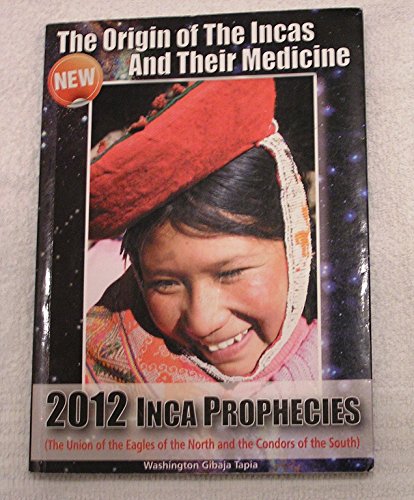 Imagen de archivo de The Origin of the Incas and their Medicine : 2012 Inca Prophecies [Unknown Binding] Washington Gibaja Tapia a la venta por Turtlerun Mercantile