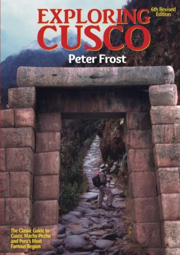 Beispielbild fr Exploring Cusco: 6th Revised Edition zum Verkauf von Better World Books