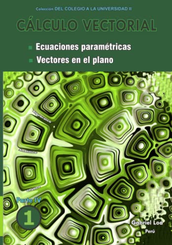 Stock image for Calculo vectorial libro 1- Parte IV: Ecuaciones parametricas y Vectores en el plano for sale by Chiron Media