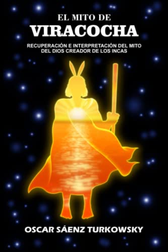 Stock image for El mito de Viracocha: Recuperacin e interpretacin del mito del dios creador de los incas (Spanish Edition) for sale by GF Books, Inc.