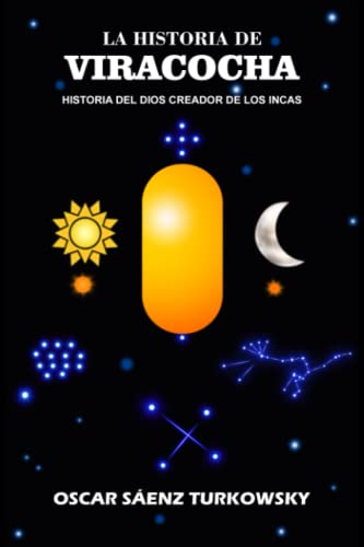 Stock image for La historia de Viracocha: Historia del dios creador de los incas (Spanish Edition) for sale by Books Unplugged