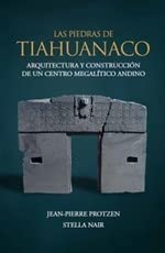 Stock image for Las Piedras de Tiahuanaco. Arquitectura y construccin de un centro megaltico andino for sale by Salamander Books