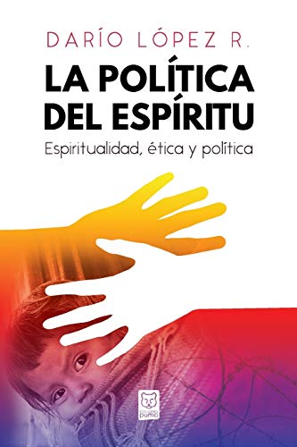 Stock image for La Poltica del Espritu: Espiritualidad,  tica y poltica (Spanish Edition) for sale by Wizard Books