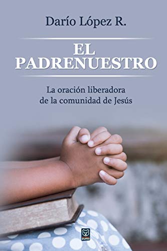 Stock image for El Padrenuestro: La oraci n liberadora de la comunidad de Jesús (Spanish Edition) for sale by GoldBooks