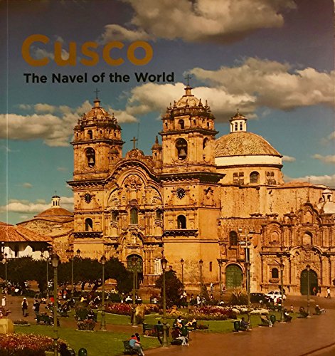 Stock image for Cusco The Navel of the World for sale by ThriftBooks-Atlanta