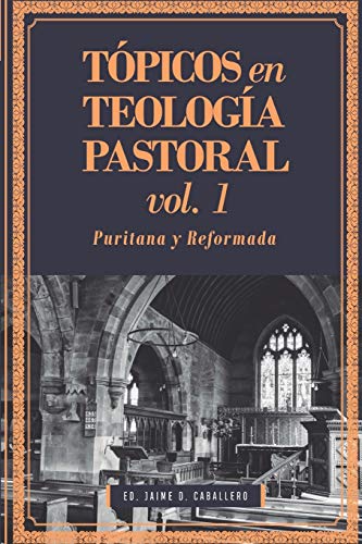 Imagen de archivo de T�picos en Teolog�a Pastoral - Vol 1: Puritana y Reformada (Teologia Pastoral) a la venta por Chiron Media