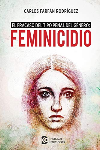 Stock image for Feminicidio: El fracaso del tipo penal del gnero (Spanish Edition) for sale by GF Books, Inc.